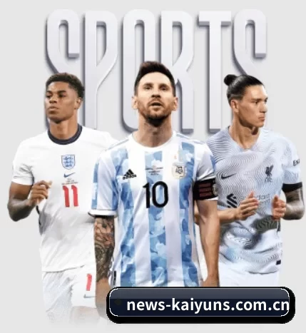 五大体育板块覆盖,从比分到直播全覆盖 - Kaiyun Sports